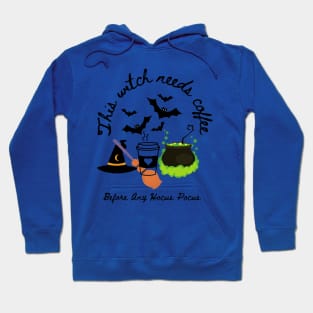 This witch needs coffee before any hocus pocus Hoodie